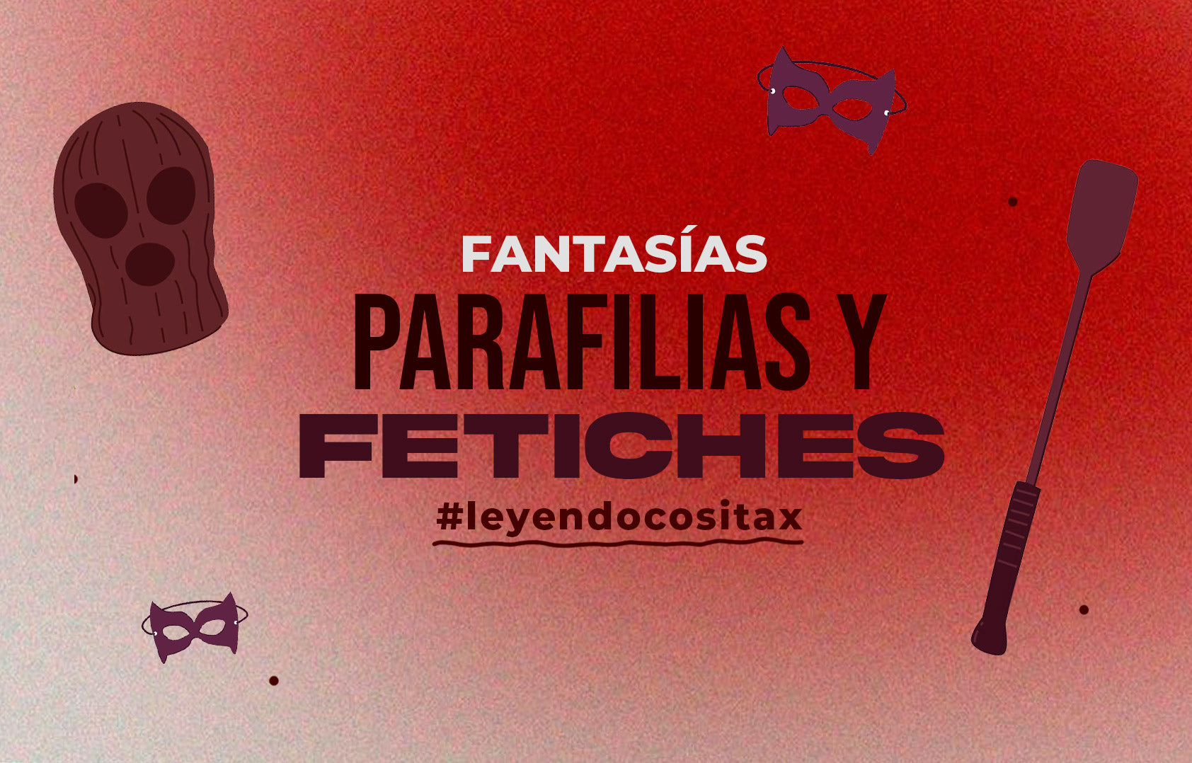 Diferencias entre : Fantasías, Fetiches y Parafilias